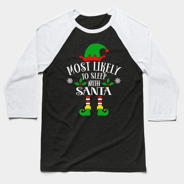 Most Likely To Sleep With Santa Claus Baseball T-Shirt by Etopix